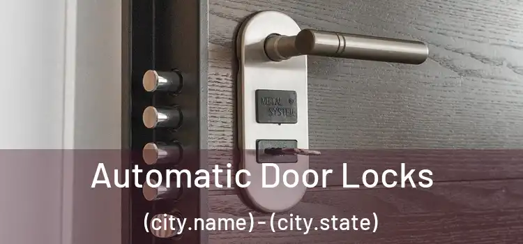  Automatic Door Locks (city.name) - (city.state)